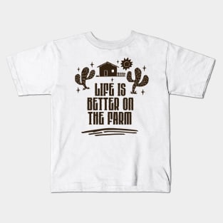 life is better on the farm Kids T-Shirt